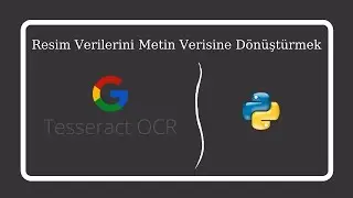 Tesseract OCR İle Resim Verilerini Metin Verisine Çevirmek | Google Tesseract OCR