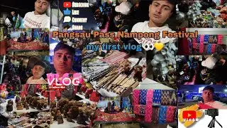 🇮🇳 India-Myanmar Border Vlog: Pangsau Pass & Nampong Festival 2026! 🇲🇲