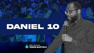 Daniel 10 - Pastor Jorge Baptista