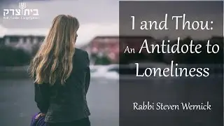 I and Thou: An Antidote to Loneliness