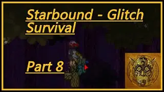 Starbound - Glitch (Survival) | Part 8