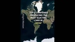 TOP 3 COMPANIES PRODUCING THE MOST ELECTRIC CARS IN 2025 😮😮 #information #music #edit #alightmotion