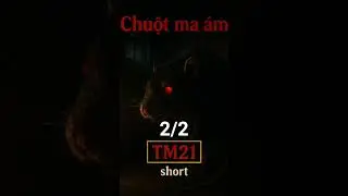 TM21 - Chuột ma &aacute;m 2/2 short - truyện ma
