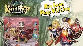 Kiếm Hiệp Auto Chess - Test Kim Lu&acirc;n Ph&aacute;p Vương Tank Si&ecirc;u Vip