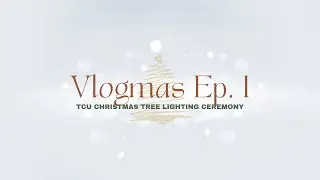We went to the 2022 TCU Christmas Tree Lighting | VLOGMAS Ep. 1