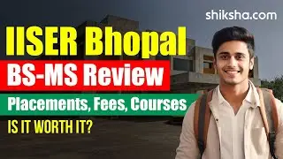 IISER Bhopal BS-MS Review | Fees, Admission, Placements, Cutoff