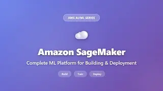 Amazon SageMaker Explained: Complete ML Platform Guide for Beginners | AWS AI/ML Series