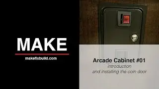 Installing An Arcade Cabinet Coin Door (Arcade Cabinet #01)