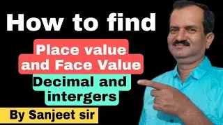 FIND PLACE VALUE & FACE VALUE INTEGERS AND DECIMALS || BY #SANJEET SIR