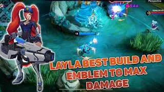 LAYLA BEST BUILD AND EMBLEM TO MAX DAMAGE I LAYLA MLBB