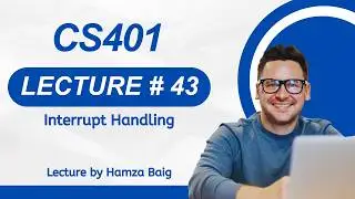 CS401 | Lecture 43 | Interrupt Handling