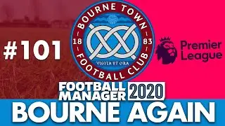 BOURNE TOWN FM20 | Part 101 | WE ARE PREMIER LEAGUE | Football Manager 2020