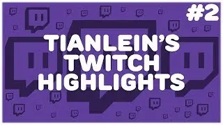 Tianlein's Twitch Highlights (2)