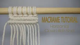 Horizontal Clove Hitch Knot | Tutorial Macrame Untuk Pemula