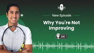 Why You're Not Improving - Episode 390