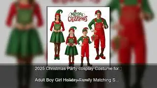 2025 Christmas Party cosplay Costume for Adult Boy Girl Holiday Family Matching Soft Red Green