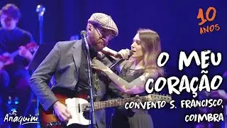 O meu coração (feat. Ana Bacalhau) - Anaquim | 10 anos (ao vivo)