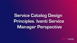 Service Catalog design principles. Ivanti Service Manager perspective