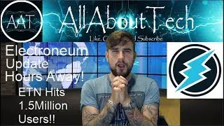 Electroneum Update Hours Away!! + ETN hits 1.5Million Users!!