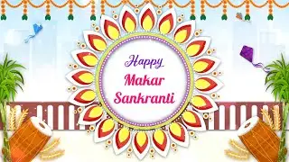 Makar Sankranti Greetings || Wishes video 2025