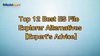 Top 12 Best ES File Explorer Alternatives [Expert's Advice]
