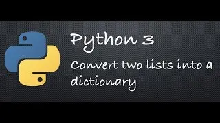 Python 3 - Convert two lists into a dictionary | Example Programs