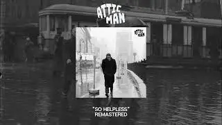 Attic Man - So Helpless Remastered (Official Audio)