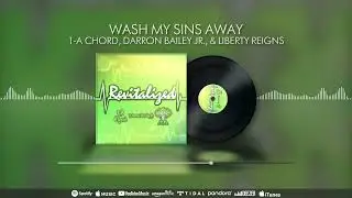 Wash My Sins Away (feat. McLaren Alphonso) - 1-A Chord, Darron Bailey Jr., & Liberty Reigns