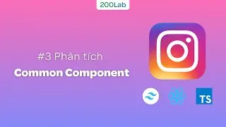 Home Feed Instagram with Tailwind CSS: #3 Phân tích Common Component | 200Lab ReactJS Tutorial