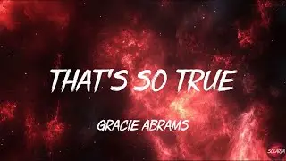 That&rsquo;s So True - Gracie Abrams (Lyrics) Trending TikTok