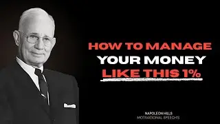 How To Manage Your Money Like The 1% | Napoleon Hill&rsquo;s Wealth Secrets