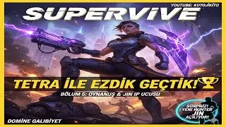 SUPERVIVE #5: TETRA İLE EZDİK GE&Ccedil;TİK! 🏆 (16K Hasar İle ZAFER) SONUNDA YENİ HUNTER JIN A&Ccedil;ILIYOR!
