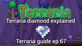 Terraria diamond explained, Terraria guide ep 67.