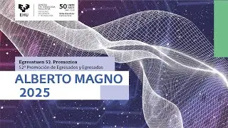 Alberto Magno 2025. Egresatuen 52. Promozioa / 52&ordf; Promoci&oacute;n de Egresados y Egresadas