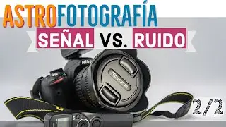 Tutorial de Astrofotografía | Relación Señal/Ruido | Darks, Offset/Bias y Flats | 2/2