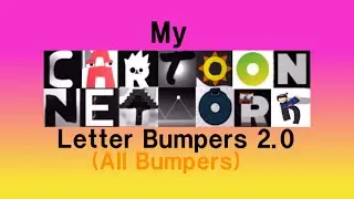 Cartoon Network Letter Bumpers 2.0 (All Bumpers)