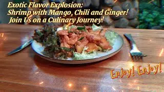 Exotic Flavor Explosion: Shrimp with Mango, Chili and Ginger!