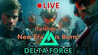 Delta Force ][ ⬤ LIVE ep.1 ][ Final Launch is Here! The New Era Begins !!