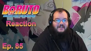 Boruto - Naruto Next Generations - Episode 85 Reaction!
