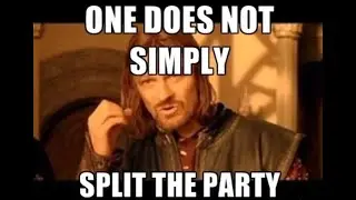 Splitting Your Dnd Party.