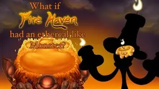 What if Fire Haven had an Ethereal-like monster?