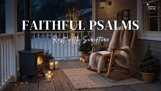 Teach Me To Rest In You | Faithful Psalm Songs for Restful Nights