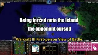 Being forced onto the island, the opponent cursed | War3 | W3 | Warcraft | WOW