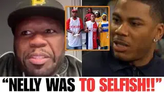50 Cent EXPOSES Nelly's Selfishness &ldquo;He Never WANTED to Put On His Homies&rdquo;