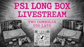 9 | PS1 Long Box Livestream 