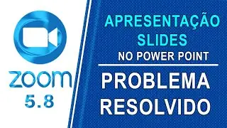 ZOOM - PROBLEMA RESOLVIDO NA APRESENTAÇÃO DE SLIDES [power point]