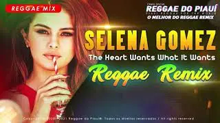 2022 - Selena Gomez - The Heart Wants What It Wants (Ls Produções Reggae Remix)