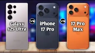 Samsung Galaxy S25 Ultra vs iPhone 17 Pro vs iPhone 17 Pro Max – The Ultimate Flagship Battle 2025!