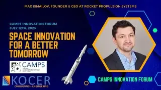 Space Innovation for a Better Tomorrow with Max Ismailov | CAMPS Innovation Forum