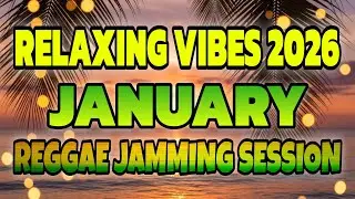 🎶Relaxing Reggae Music January 2026 | Chill Reggae Jamming Session